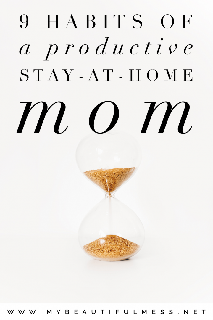 9 Habits of a Productive Stay-At-Home Mom