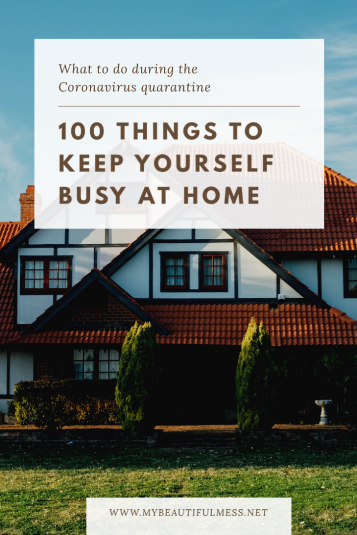 100 Things To Keep Yourself Busy at Home